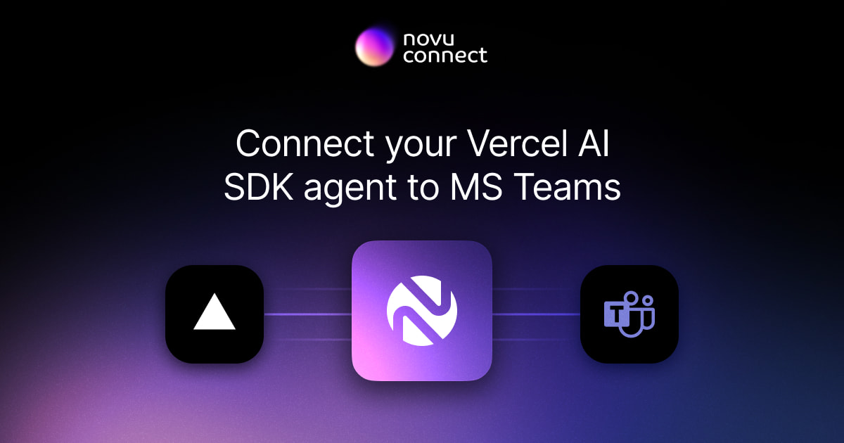 Connect your Vercel AI SDK agent to Microsoft Teams with Novu Connect