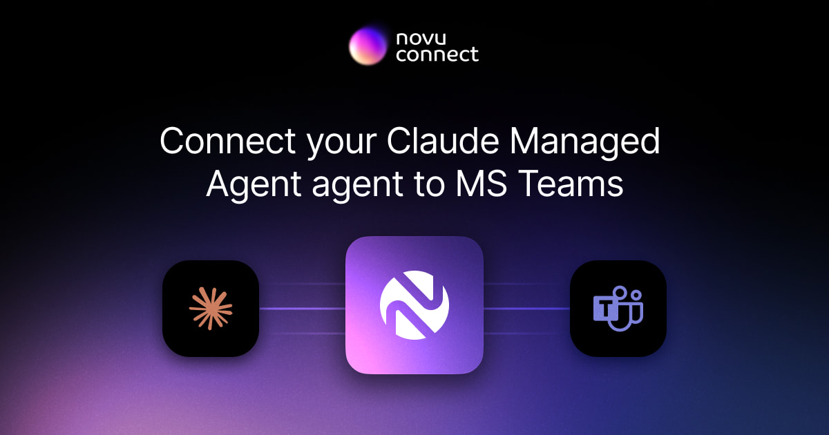 Connect your Claude Managed Agent agent to Microsoft Teams with Novu Connect